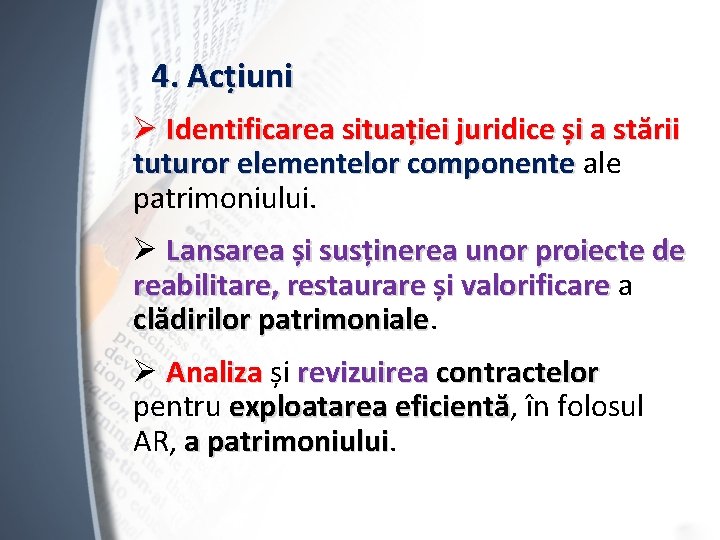 4. Acțiuni Ø Identificarea situației juridice și a stării tuturor elementelor componente ale patrimoniului.