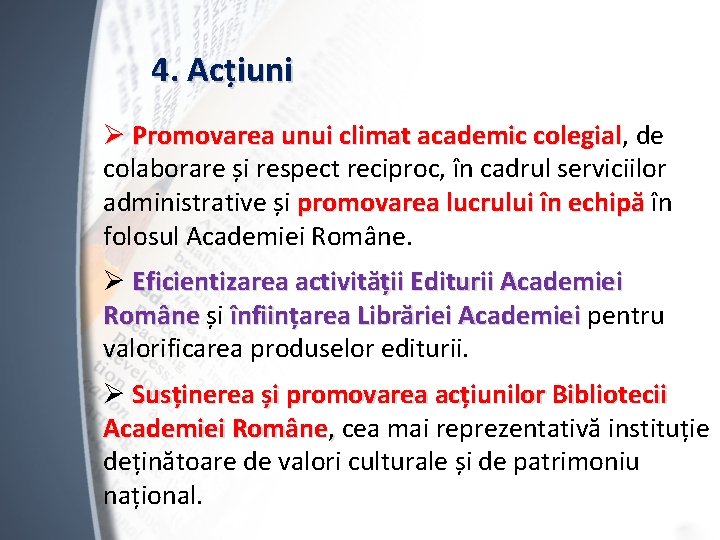 4. Acțiuni Ø Promovarea unui climat academic colegial, colegial de colaborare și respect reciproc,