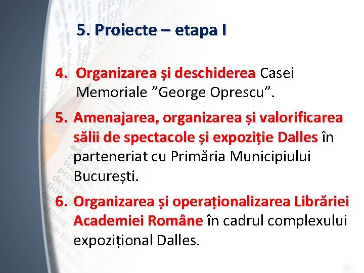 5. Proiecte – etapa I 4. Organizarea și deschiderea Casei Memoriale ”George Oprescu”. 5.
