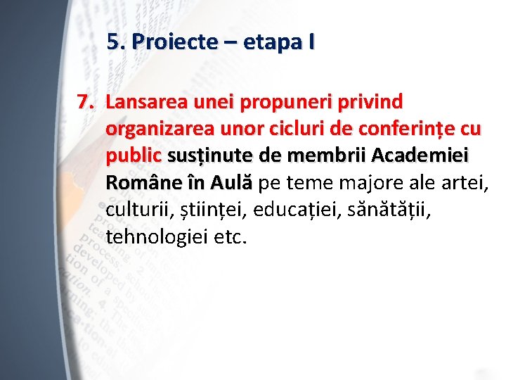 5. Proiecte – etapa I 7. Lansarea unei propuneri privind organizarea unor cicluri de