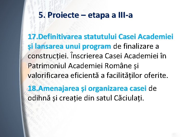 5. Proiecte – etapa a III-a 17. Definitivarea statutului Casei Academiei și lansarea unui