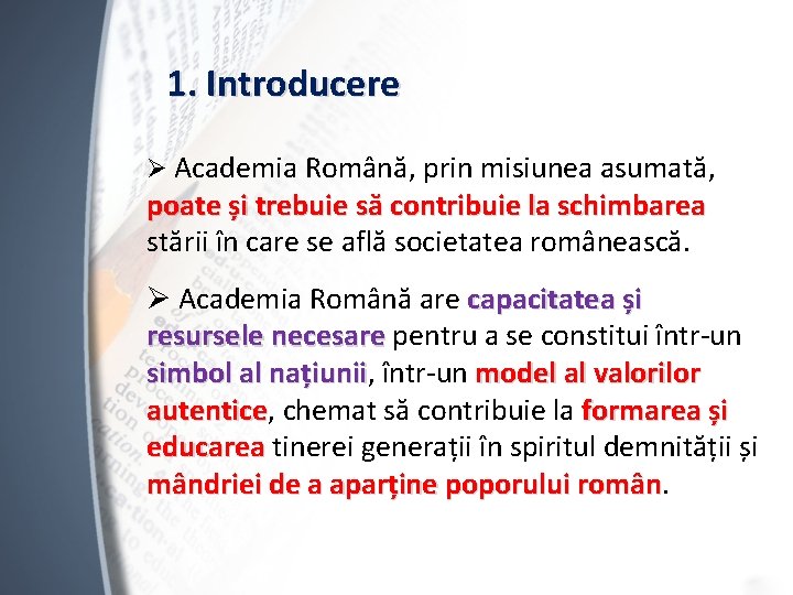 1. Introducere Ø Academia Română, prin misiunea asumată, poate și trebuie să contribuie la