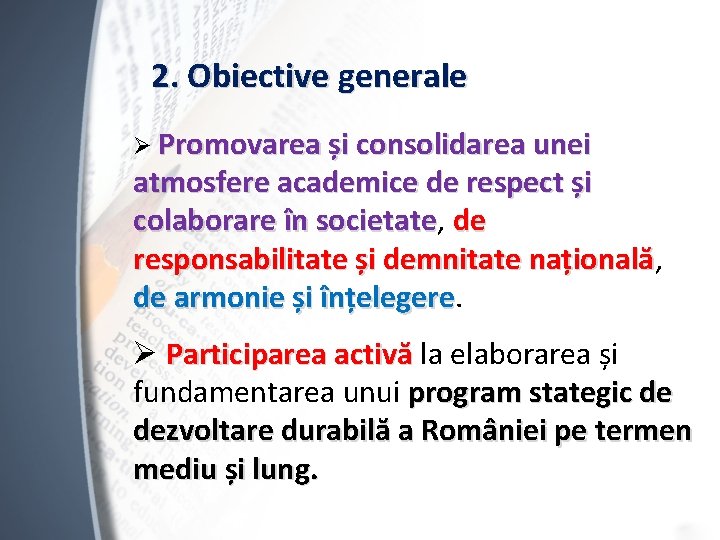 2. Obiective generale Ø Promovarea și consolidarea unei atmosfere academice de respect și colaborare
