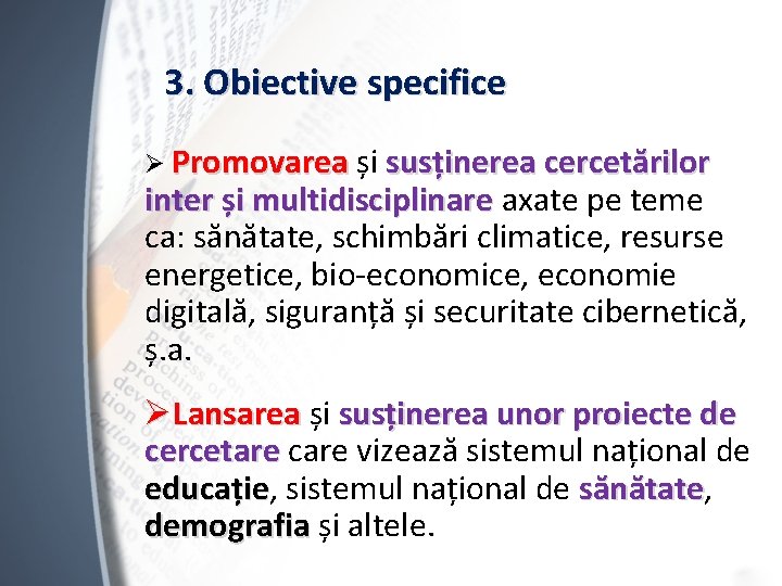 3. Obiective specifice Ø Promovarea și susținerea cercetărilor inter și multidisciplinare axate pe teme