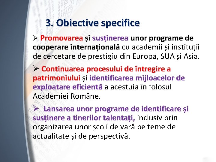 3. Obiective specifice Ø Promovarea și susținerea unor programe de cooperare internațională cu academii