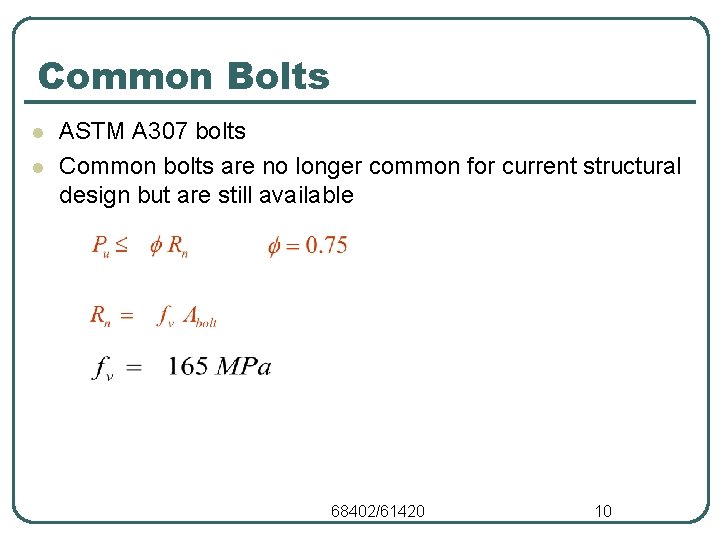 Common Bolts l l ASTM A 307 bolts Common bolts are no longer common