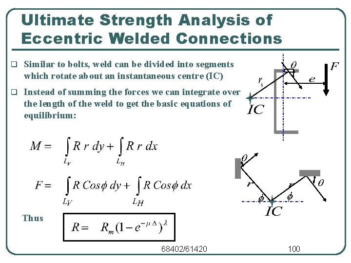 Ultimate Strength Analysis of Eccentric Welded Connections q Similar to bolts, weld can be