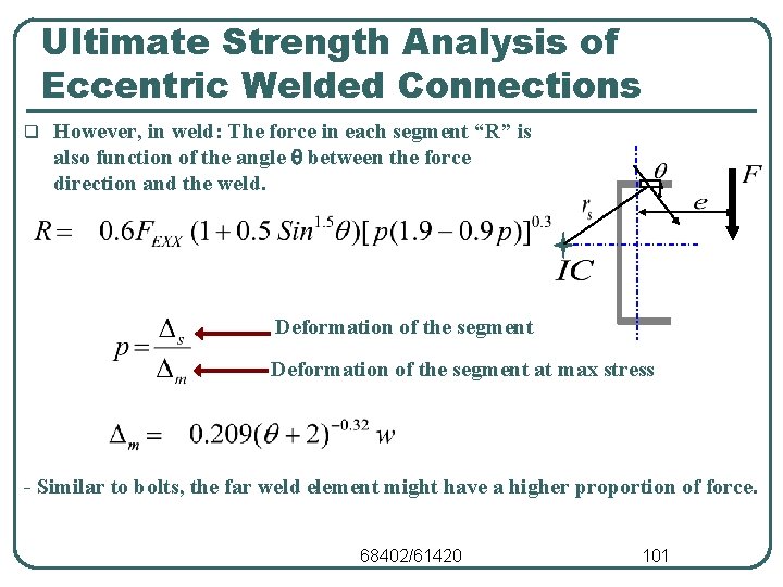 Ultimate Strength Analysis of Eccentric Welded Connections q However, in weld: The force in