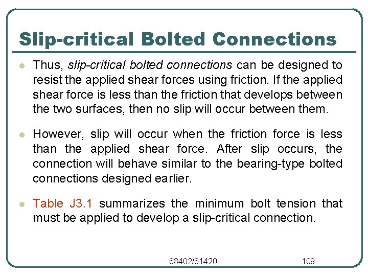 Slip-critical Bolted Connections l Thus, slip-critical bolted connections can be designed to resist the Slip-critical Bolted Connections l Thus, slip-critical bolted connections can be designed to resist the