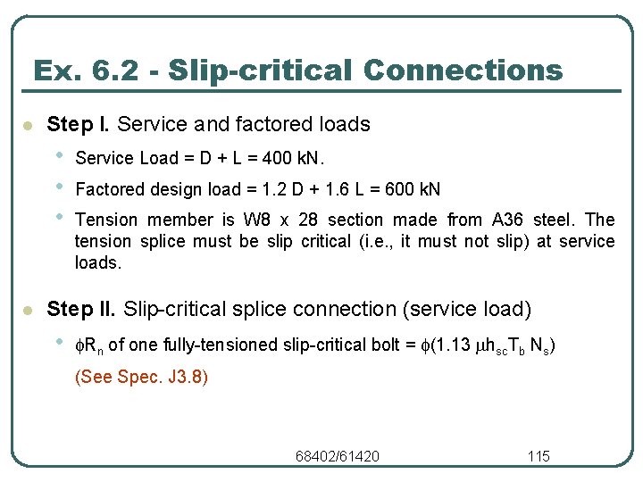 Ex. 6. 2 - Slip-critical Connections l Step I. Service and factored loads •