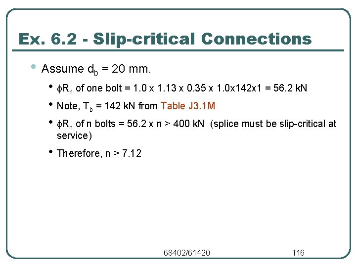 Ex. 6. 2 - Slip-critical Connections • Assume db = 20 mm. • Rn