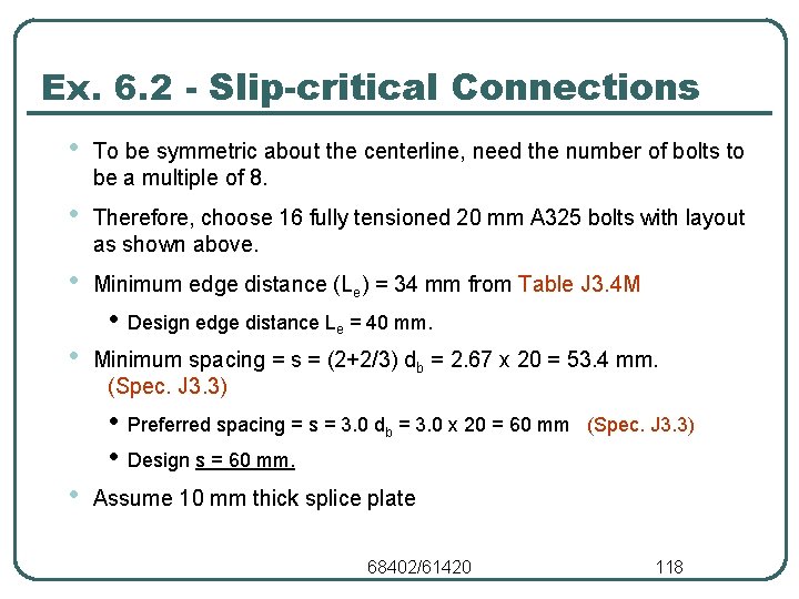 Ex. 6. 2 - Slip-critical Connections • To be symmetric about the centerline, need