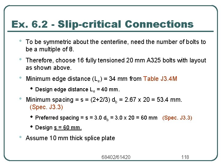 Ex. 6. 2 - Slip-critical Connections • To be symmetric about the centerline, need Ex. 6. 2 - Slip-critical Connections • To be symmetric about the centerline, need