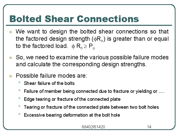 Bolted Shear Connections l We want to design the bolted shear connections so that