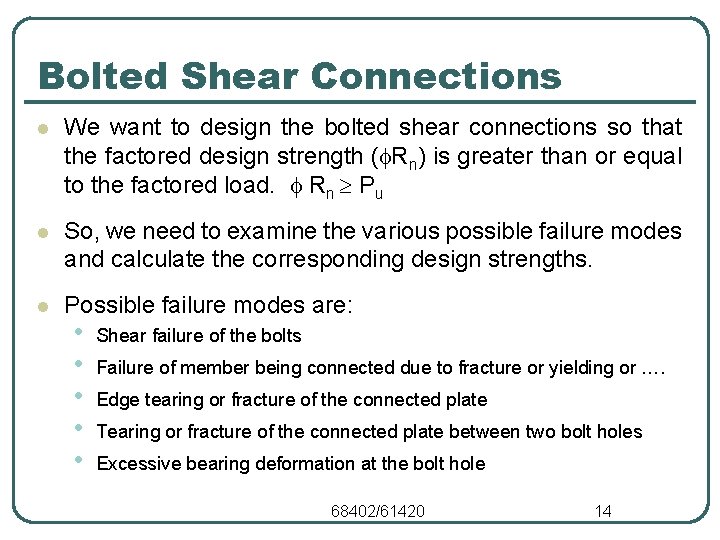 Bolted Shear Connections l We want to design the bolted shear connections so that Bolted Shear Connections l We want to design the bolted shear connections so that
