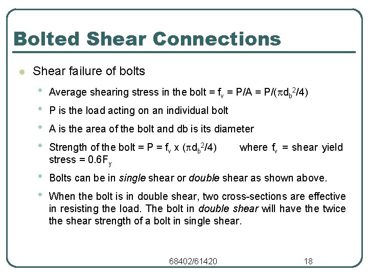 Bolted Shear Connections l Shear failure of bolts • • Average shearing stress in