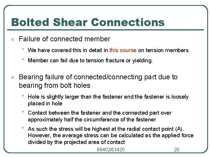 Bolted Shear Connections l Failure of connected member • • l We have covered