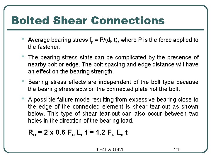 Bolted Shear Connections • Average bearing stress fp = P/(db t), where P is Bolted Shear Connections • Average bearing stress fp = P/(db t), where P is
