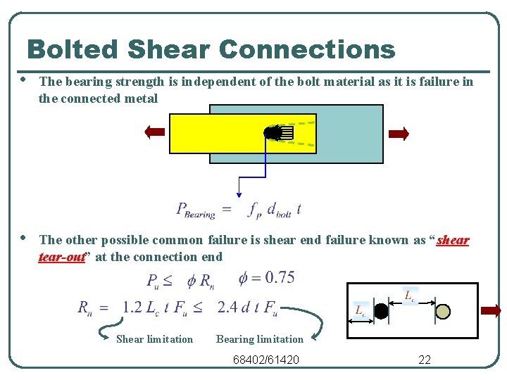 Bolted Shear Connections • The bearing strength is independent of the bolt material as Bolted Shear Connections • The bearing strength is independent of the bolt material as