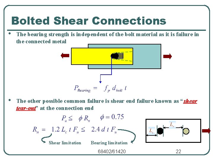 Bolted Shear Connections • The bearing strength is independent of the bolt material as