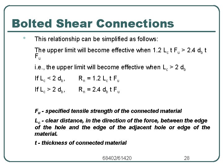 Bolted Shear Connections • This relationship can be simplified as follows: The upper limit