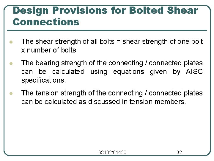 Design Provisions for Bolted Shear Connections l The shear strength of all bolts =