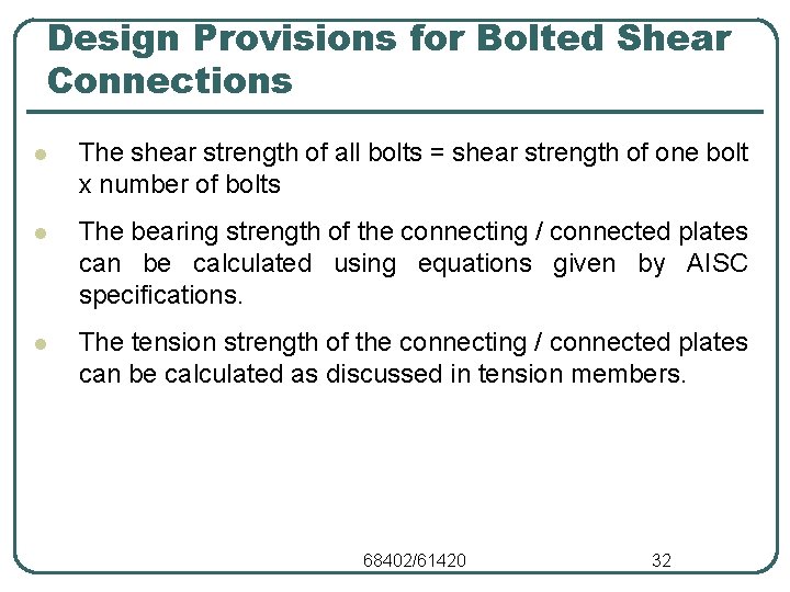 Design Provisions for Bolted Shear Connections l The shear strength of all bolts = Design Provisions for Bolted Shear Connections l The shear strength of all bolts =