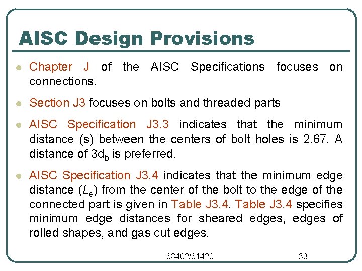 AISC Design Provisions l Chapter J of the AISC Specifications focuses on connections. l AISC Design Provisions l Chapter J of the AISC Specifications focuses on connections. l
