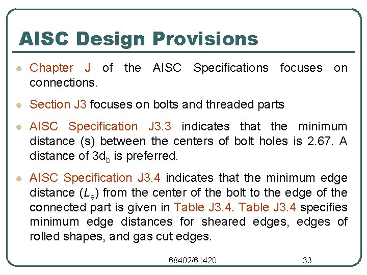 AISC Design Provisions l Chapter J of the AISC Specifications focuses on connections. l