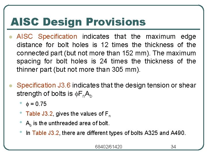 AISC Design Provisions l AISC Specification indicates that the maximum edge distance for bolt