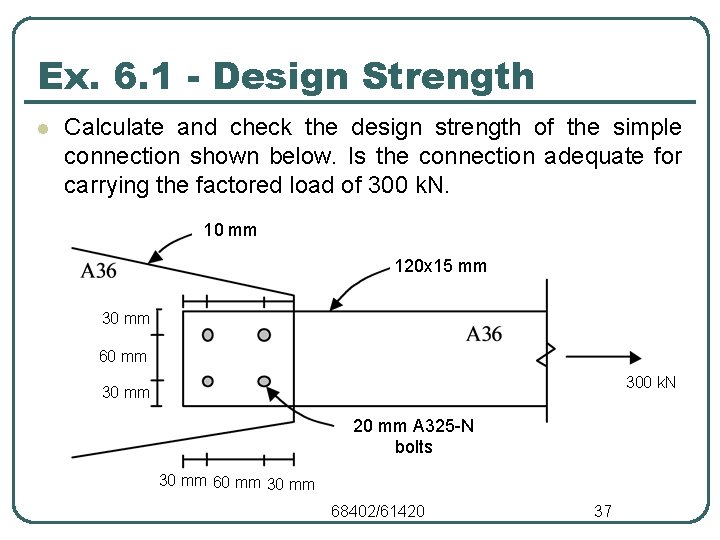 Ex. 6. 1 - Design Strength l Calculate and check the design strength of Ex. 6. 1 - Design Strength l Calculate and check the design strength of
