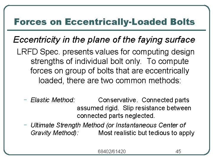 Forces on Eccentrically-Loaded Bolts Eccentricity in the plane of the faying surface LRFD Spec.