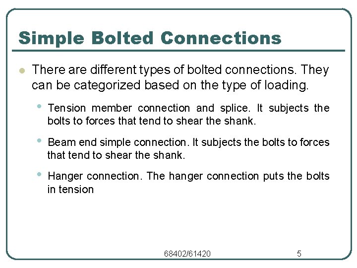 Simple Bolted Connections l There are different types of bolted connections. They can be