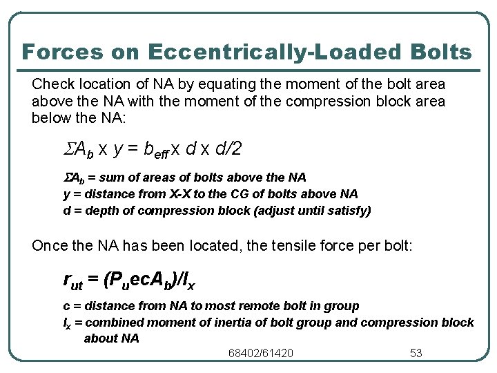 Forces on Eccentrically-Loaded Bolts Check location of NA by equating the moment of the Forces on Eccentrically-Loaded Bolts Check location of NA by equating the moment of the