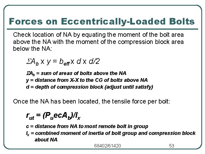 Forces on Eccentrically-Loaded Bolts Check location of NA by equating the moment of the