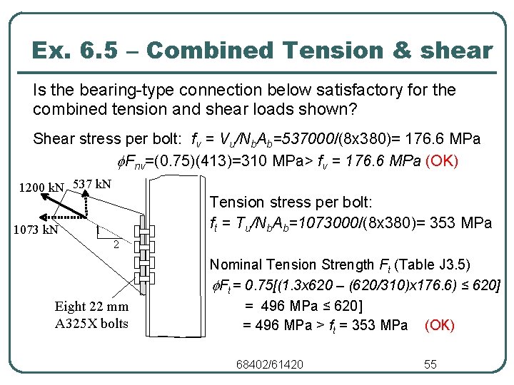 Ex. 6. 5 – Combined Tension & shear Is the bearing-type connection below satisfactory Ex. 6. 5 – Combined Tension & shear Is the bearing-type connection below satisfactory