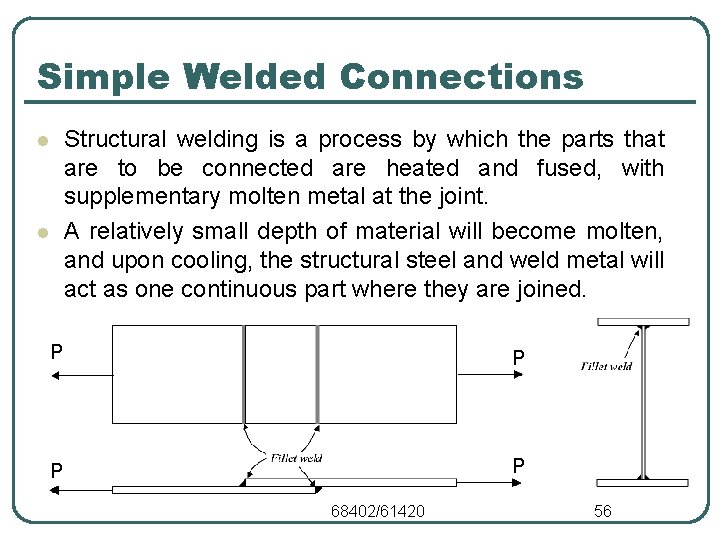 Simple Welded Connections Structural welding is a process by which the parts that are