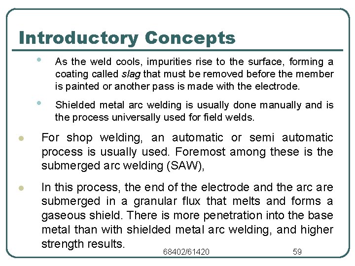 Introductory Concepts • As the weld cools, impurities rise to the surface, forming a Introductory Concepts • As the weld cools, impurities rise to the surface, forming a