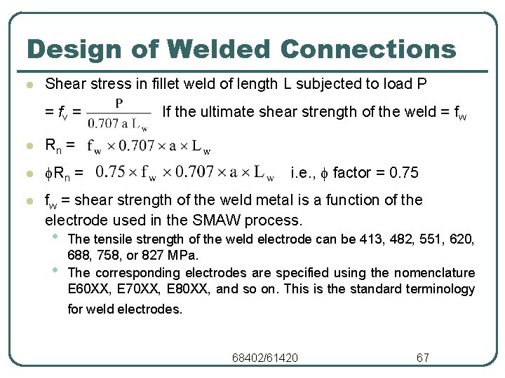 Design of Welded Connections l Shear stress in fillet weld of length L subjected