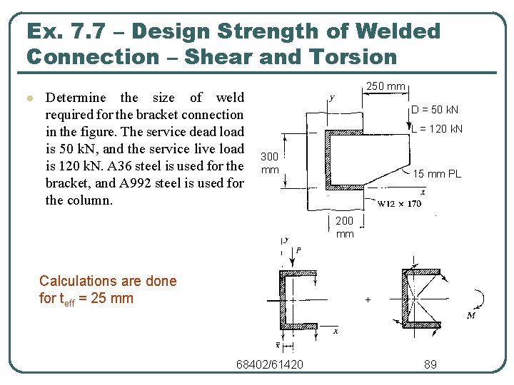 Ex. 7. 7 – Design Strength of Welded Connection – Shear and Torsion l