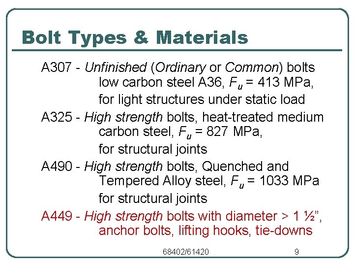 Bolt Types & Materials A 307 - Unfinished (Ordinary or Common) bolts low carbon