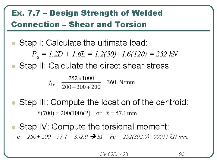 Ex. 7. 7 – Design Strength of Welded Connection – Shear and Torsion l