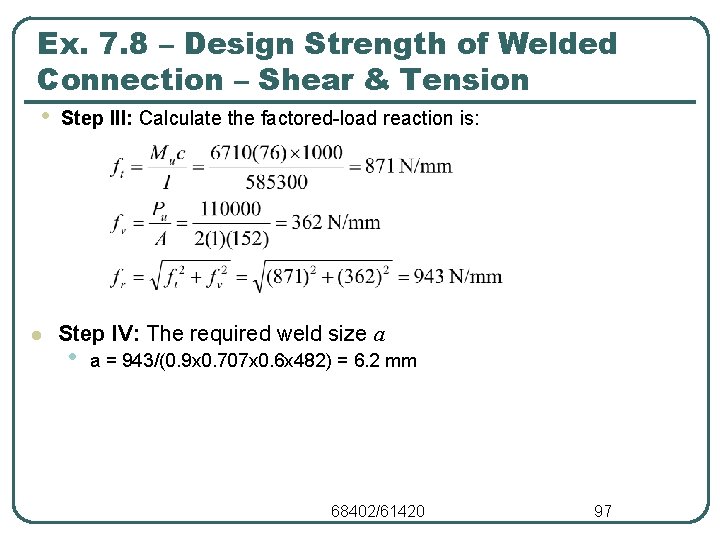 Ex. 7. 8 – Design Strength of Welded Connection – Shear & Tension •