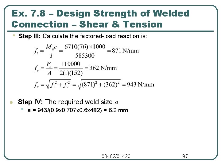 Ex. 7. 8 – Design Strength of Welded Connection – Shear & Tension • Ex. 7. 8 – Design Strength of Welded Connection – Shear & Tension •
