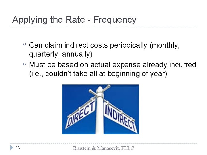 Applying the Rate - Frequency 13 Can claim indirect costs periodically (monthly, quarterly, annually)