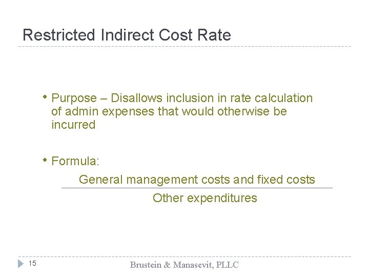 Restricted Indirect Cost Rate • Purpose – Disallows inclusion in rate calculation of admin
