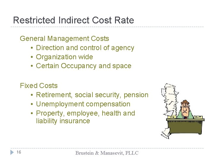 Restricted Indirect Cost Rate General Management Costs • Direction and control of agency •