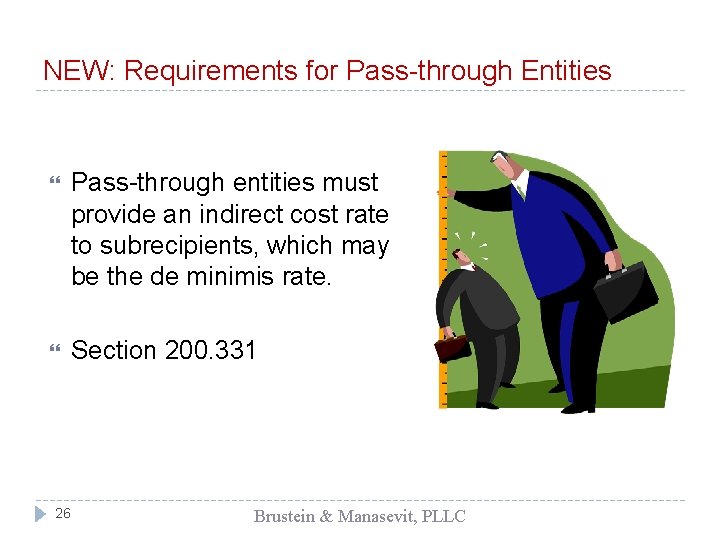 NEW: Requirements for Pass-through Entities Pass-through entities must provide an indirect cost rate to
