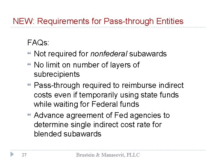 NEW: Requirements for Pass-through Entities FAQs: Not required for nonfederal subawards No limit on