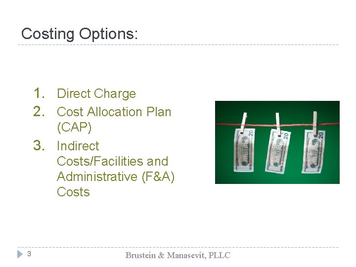 Costing Options: 1. Direct Charge 2. Cost Allocation Plan (CAP) 3. Indirect Costs/Facilities and